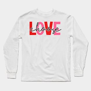 Love choose Long Sleeve T-Shirt